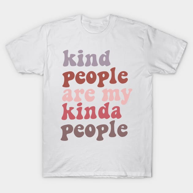 Kind people are my kinda people T-Shirt by trippyzipp